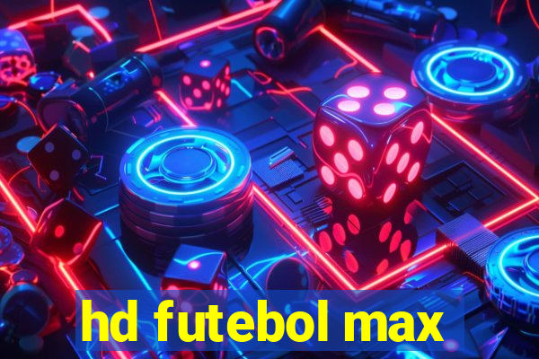 hd futebol max